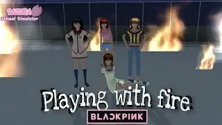 PLAYING WITH FIRE - BLACKPINK (COVER M/V) || Versi Sakura School Simulator ||