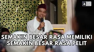 Semakin Besar Rasa Meliki, Semakin Besar Rasa Pelit | Ustadz Abdul Somad