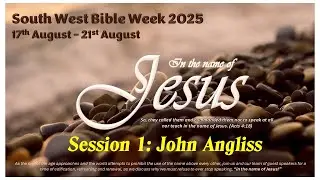 South West Bible Week 2025 Session 1
