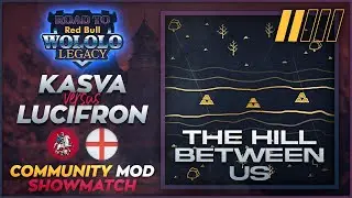 Modded Maps Showmatch - THE HILL BETWEEN US! LucifroN vs Kasva - Game 2/5