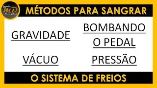 Métodos para Sangrar o Sistema de Freios