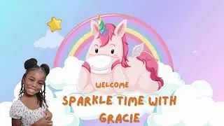Welcome to Sparkle Time with Gracie!