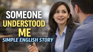 The First Time Someone Understood Me | Simple English Story for Speaking Confidence #english #story