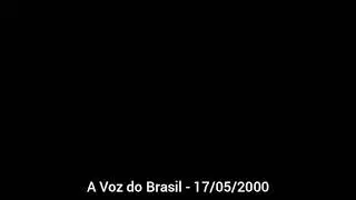 A Voz do Brasil - 05/17/2000 (Full Edition) @FundacaoFHC