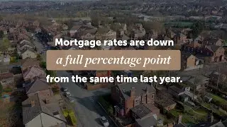 Mortgage Rates Are Down a Full Percentage Point from Last Year