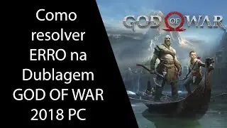 Como resolver ERRO na Dublagem de God of War 2018 vers&atilde;o de PC