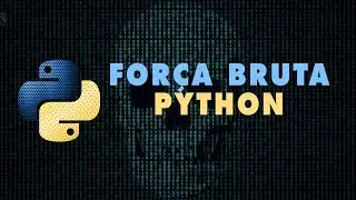 Criando um script de For&ccedil;a Bruta em Python