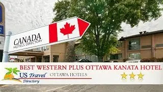 Best Western Plus Ottawa Kanata Hotel and Conference Centre - Ottawa Hotels, Canada