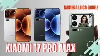 Xiaomi 17 Pro Max: Flagship Futuristik dengan Kamera Leica! Desain Gila, Performa Ngebut!