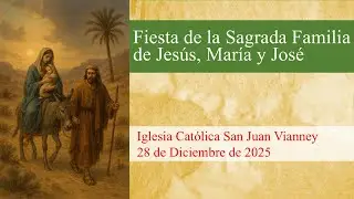 SJV Misa 12/28/25 - Fiesta de la Sagrada Familia de Jesús, María y José