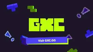 GXC is Here! For Creators and Gamers