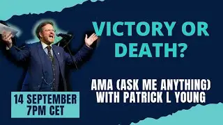 Victory or Death? - AMA (Ask Me Anything) | Patrick L. Young