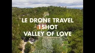 Le Drone Travel | Valley of love - Dalat - Drone 1 shot.