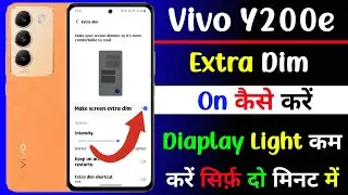 vivo y200e extra dim setting enable kaise kare | vivo y200e screen light km kaise kare