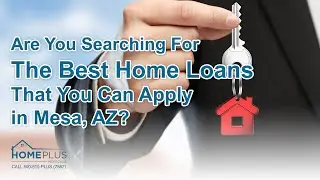 Some Things To Consider When Applying For Home Loans In Mesa, AZ