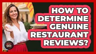 How To Determine Genuine Restaurant Reviews?