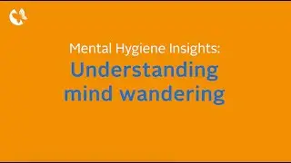 Mental hygiene insights: Understanding mind wandering