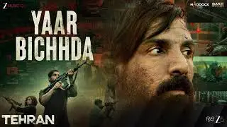 Yaar Bichhda - Tehran | John Abraham, Madhurima, Neeru Bajwa, Manushi | Tanishk B, Afsana K, Irshad
