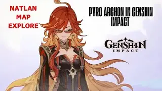 Genshin Impact | Natlan Map Explore | Pyro Archon in Genshin Impact | Ravi Khatri