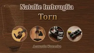 Torn - Natalie Imbruglia (Acoustic Karaoke)