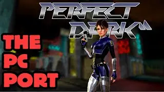 The New Definitive Experience | Perfect Dark (PC Port)