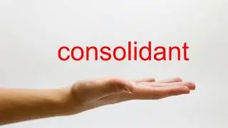 How to Pronounce consolidant - American English