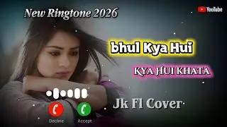 [ BHUL KYA HUI KYA HUI KHATA ] SAD 😭 HINDI RINGTONE 2026