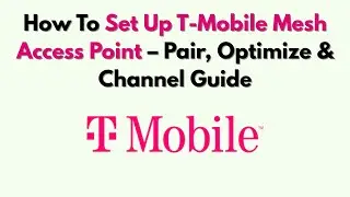 Как настроить точку доступа T-Mobile Mesh: руководство по сопряжению, оптимизации и выбору каналов