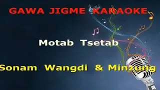Motab Tsetab by Sonam wangdi & Minzung Lham vocal off karaoke.||Bhutanese Karaoke||