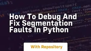 how to debug and fix segmentation faults in python