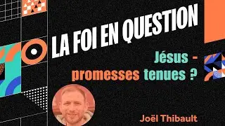 Jésus - promesses tenues ? // Joël Thibault