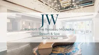 JW Marriott The Rosseau Muskoka Suite Tour