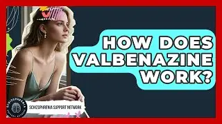 How Does Valbenazine Work? - Schizophrenia Support Network