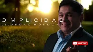 Alejandro Rondón - Complicidad