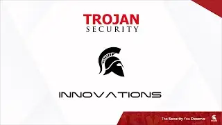 Introducing Trojan Innovations | Next-Gen Security Technology