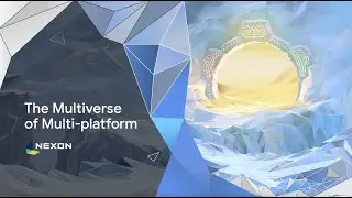 Nexon: The multiverse of multi-platform
