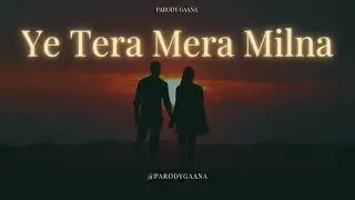 PARODY GAANA - YE TERA MERA MILNA (COVER SONG) ft. ARJEET