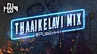 DJ Hari  - Thaai Kelavi | Mix | 2022 | Trending Remix