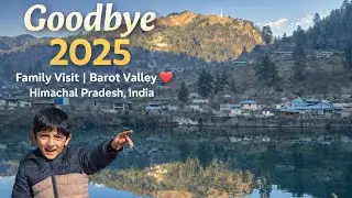 Family Visit to Barot Valley, Himachal Pradesh, India | Goodbye 2025