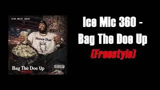 Ice Mic 360 - Bag The Doe Up (Freestyle)