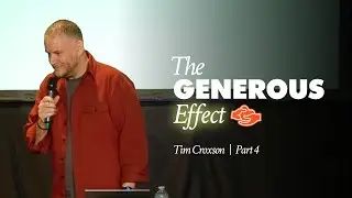 The Generous Effect | Part 4 | Tim Croxson | C3 UnitedLife