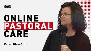 The Evolution of Online Pastoral Care | Karen Glassford