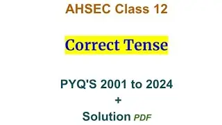 Correct Tense | AHSEC Class 12 PYQ's Solve 2001-2024