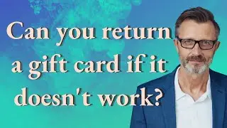 Can you return a gift card if it doesn't work?