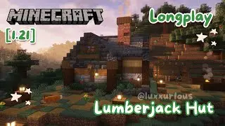 Lumberjack Hut [1.21] - Minecraft Relaxing Longplay