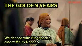 We Danced With Singapore's Oldest Malay Dancer | The Golden Years Ep5