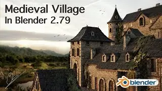 Creation of a Medieval Village in Blender 2.79