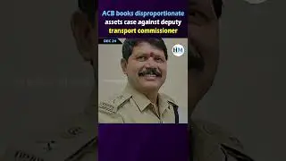 ACB books disproportionate assets case against deputy transport commissioner