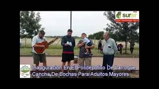 Surer Tv. INAUGUARCION CANCHA DE BOCHAS EN EL POLIDEPORTIVO MUNICIPAL DE LARROQUE.