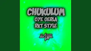 Chukulum Oye Gerla Rkt Style